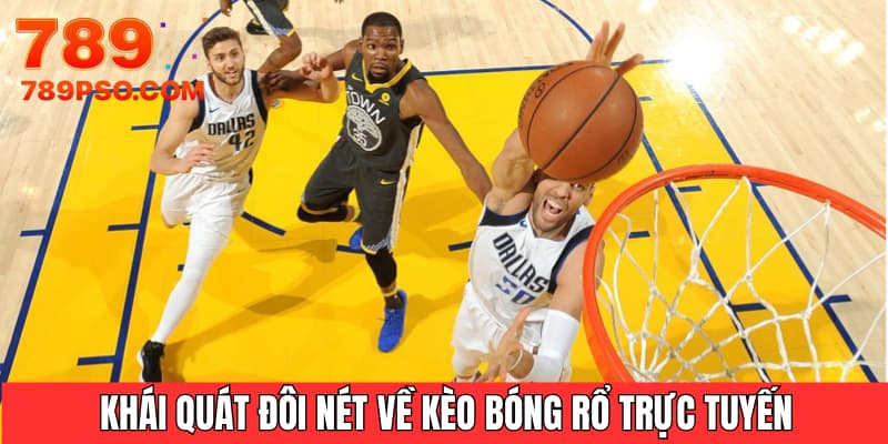 Khái quát đôi nét về kèo bóng rổ trực tuyến 789P