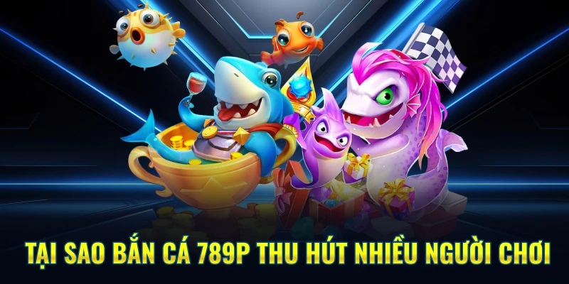 Các chương trình khuyến mãi phổ biến tại bắn cá 789P
